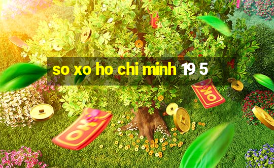 so xo ho chi minh 19 5