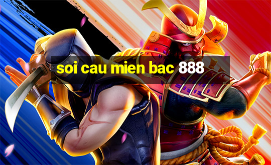 soi cau mien bac 888