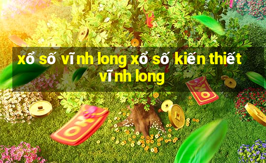 xổ số vĩnh long xổ số kiến thiết vĩnh long