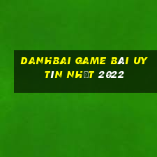 Danhbai Game Bài Uy Tín Nhất 2022