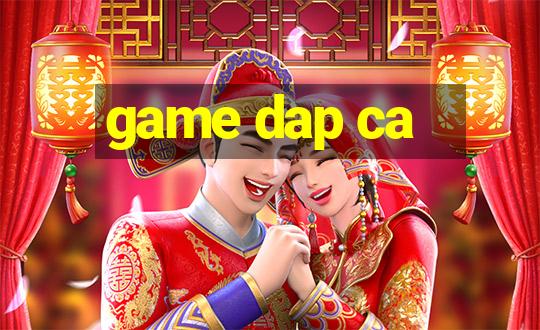 game dap ca