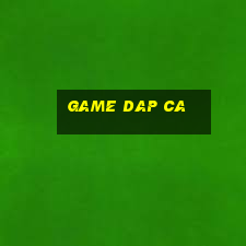 game dap ca