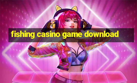 fishing casino game download