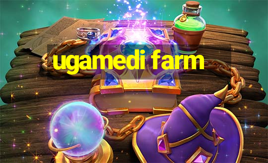 ugamedi farm