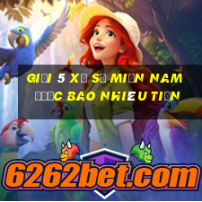 giải 5 xổ số miền nam được bao nhiêu tiền