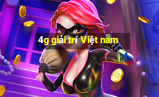 4g giải trí Việt nam