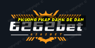 phuong phap danh de dan