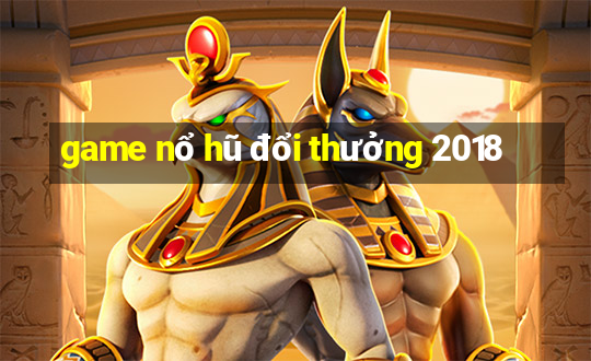 game nổ hũ đổi thưởng 2018