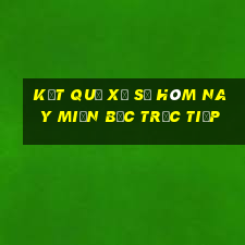 kết quả xổ số hôm nay miền bắc trực tiếp