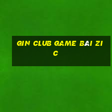 Gin Club Game Bài Zic