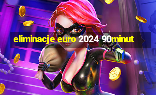 eliminacje euro 2024 90minut