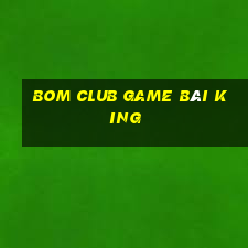 Bom Club Game Bài King