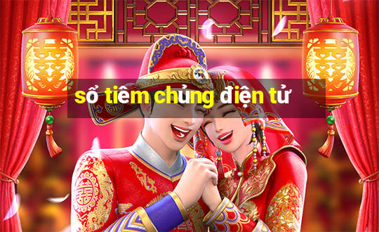 sổ tiêm chủng điện tử