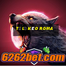 tỷ lệ kèo roma