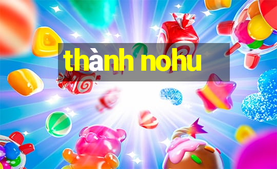 thành nohu