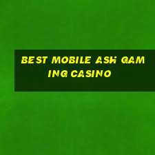 best mobile ash gaming casino