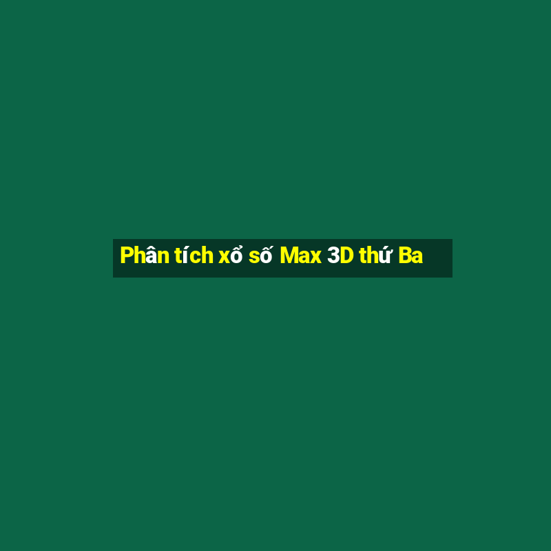 Phân tích xổ số Max 3D thứ Ba