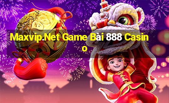 Maxvip.Net Game Bài 888 Casino