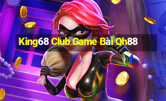 King68 Club Game Bài Qh88