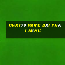 Chat79 Game Bài Phái Mạnh