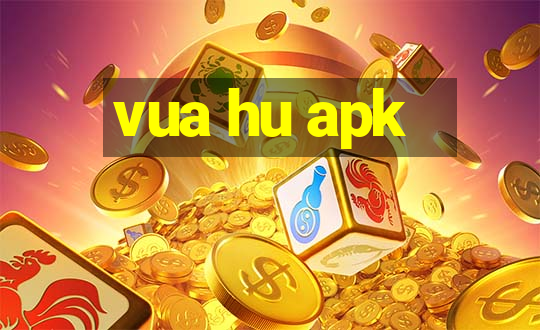 vua hu apk