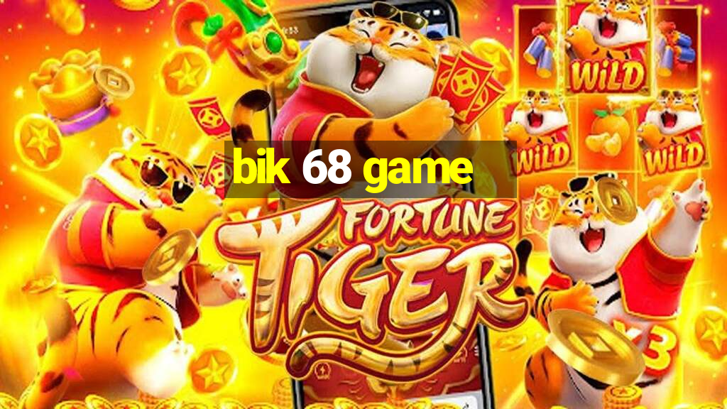 bik 68 game