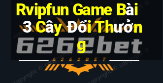 Rvipfun Game Bài 3 Cây Đổi Thưởng