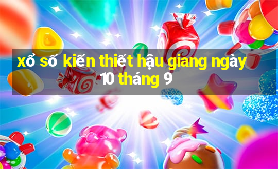 xổ số kiến thiết hậu giang ngày 10 tháng 9