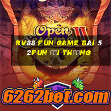 Rv88 Fun Game Bài 52Fun Đổi Thưởng