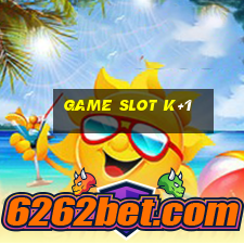 Game Slot K+1