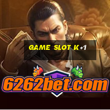 Game Slot K+1