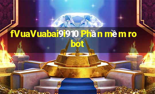 fVuaVuabai9i910 Phần mềm robot