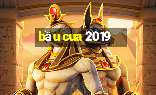 bầu cua 2019