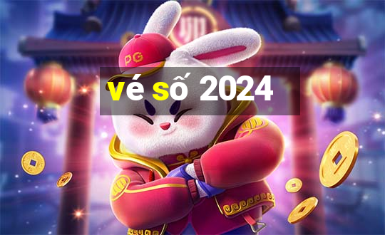 vé số 2024