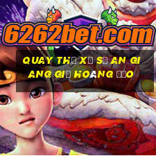 quay thử xổ số an giang giờ hoàng đạo