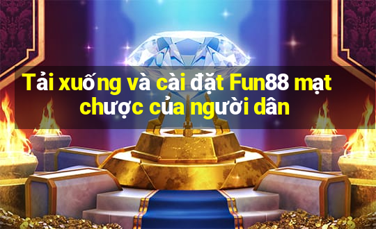 Tải xuống và cài đặt Fun88 mạt chược của người dân