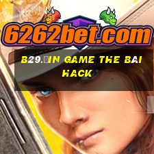 B29.Ưin Game The Bài Hack