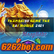 Thanbai88 Game The Bài Mobile 2021