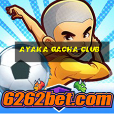 ayaka gacha club