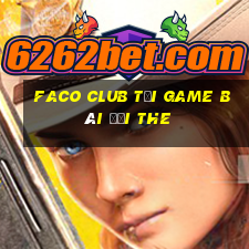 Faco Club Tại Game Bài Đổi The