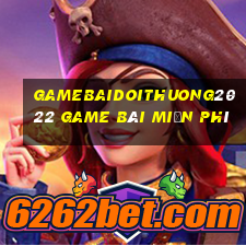 Gamebaidoithuong2022 Game Bài Miễn Phí