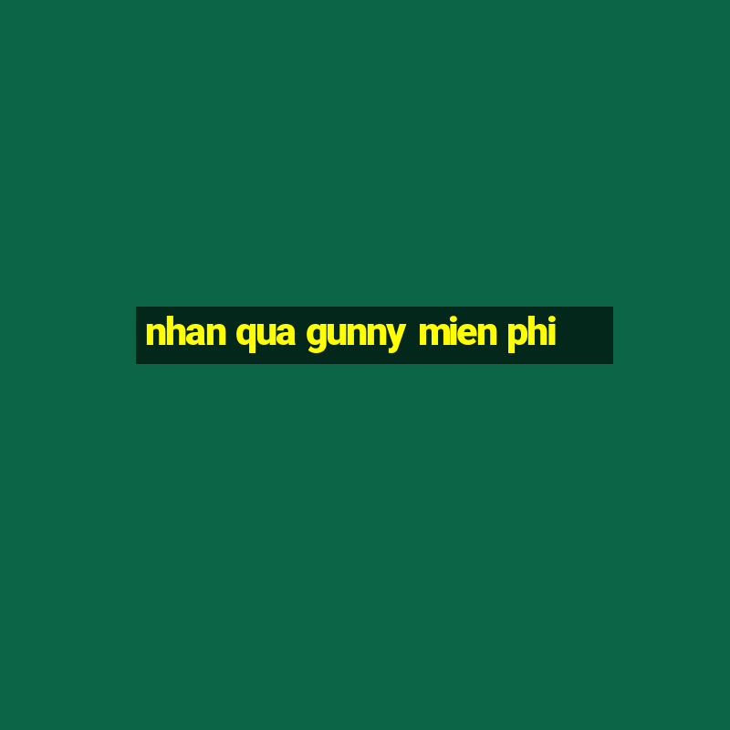 nhan qua gunny mien phi