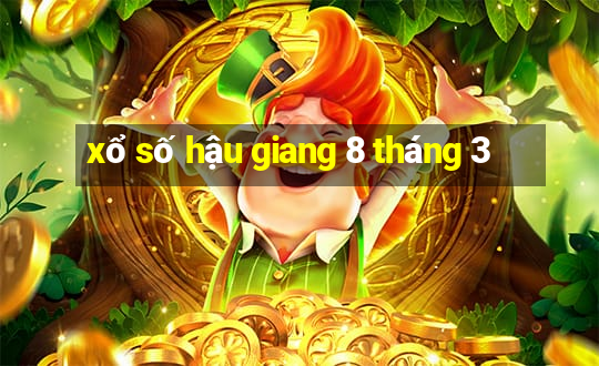 xổ số hậu giang 8 tháng 3