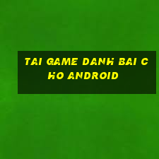 tai game danh bai cho android