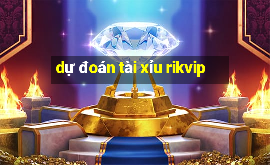 dự đoán tài xỉu rikvip