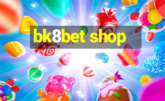 bk8bet shop