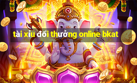 tài xỉu đổi thưởng online bkat