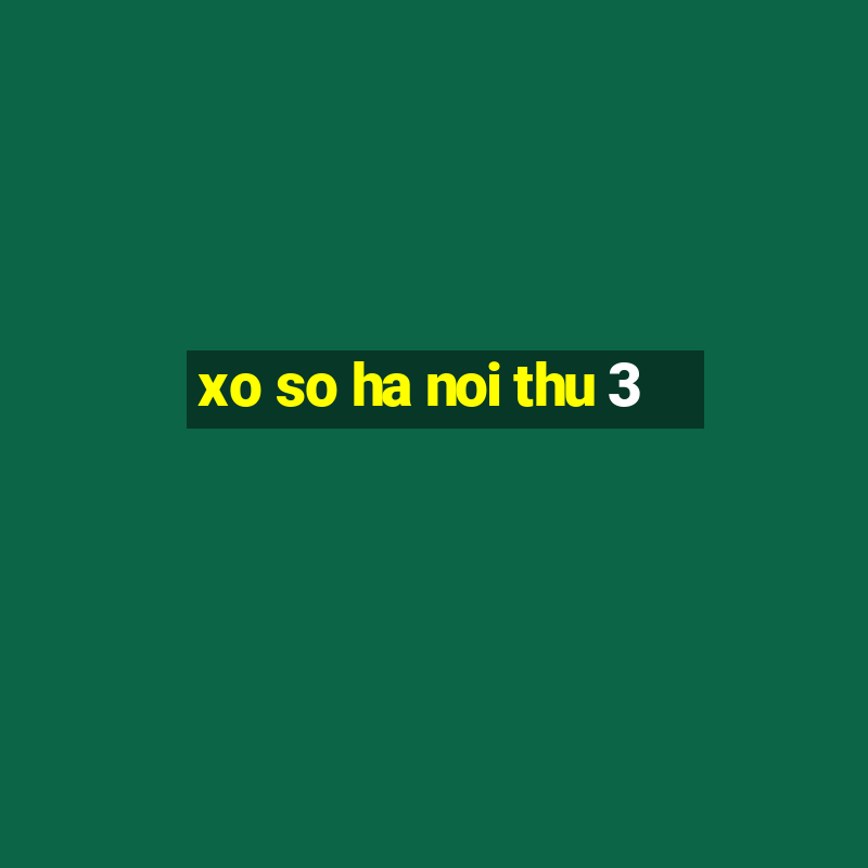 xo so ha noi thu 3