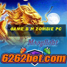 game bắn zombie pc