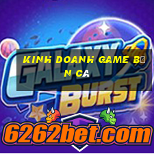 kinh doanh game bắn cá